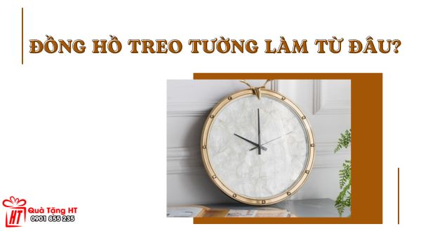 dong ho treo tuong lam tu dau