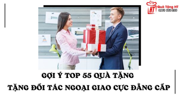 goi y top 55 qua tang tang doi tac ngoai giao cuc dang cap