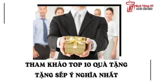 tham khao top 10 qua tang tang sep y nghia nhat