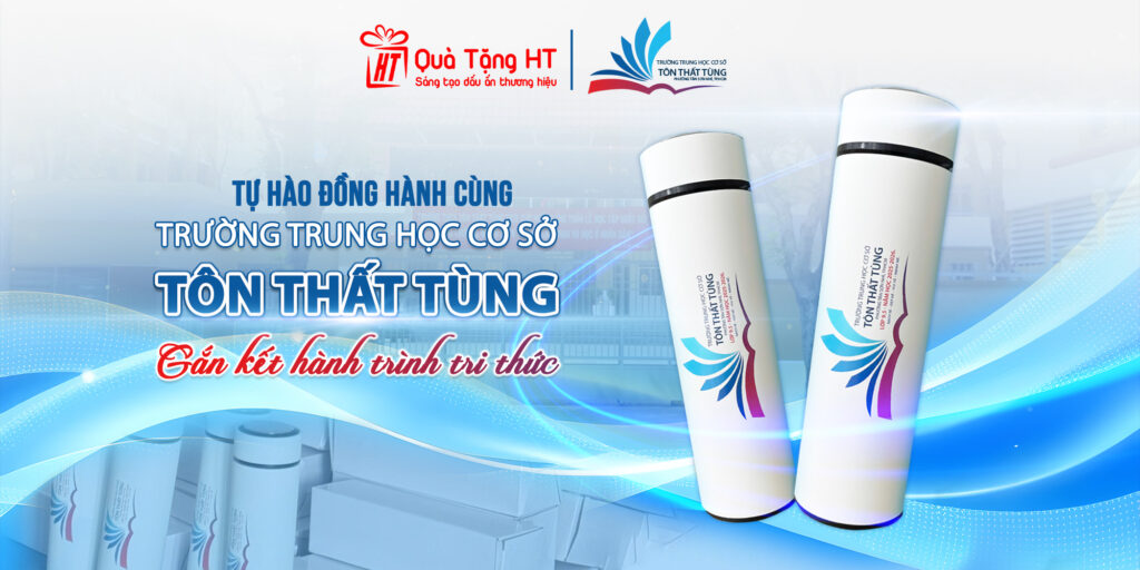 Trường THCS Tôn Thất Tùng – Gửi Gắm Niềm Tin Qua Dự Án Bình Giữ Nhiệt In Logo Cùng Quà Tặng HT
