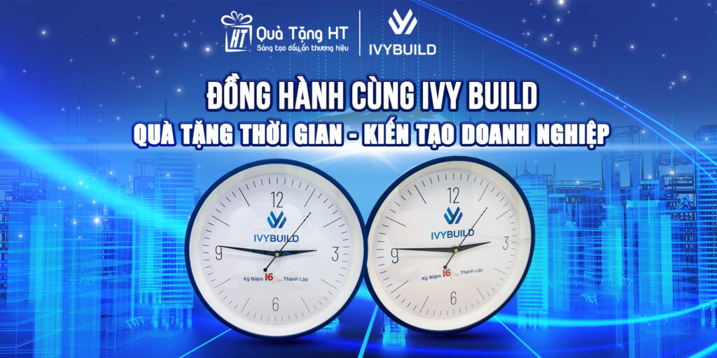Tự Hào Đồng Hành Ivy Build – Đồng hồ in logo mang Đậm Dấu Ấn Doanh Nghiệp